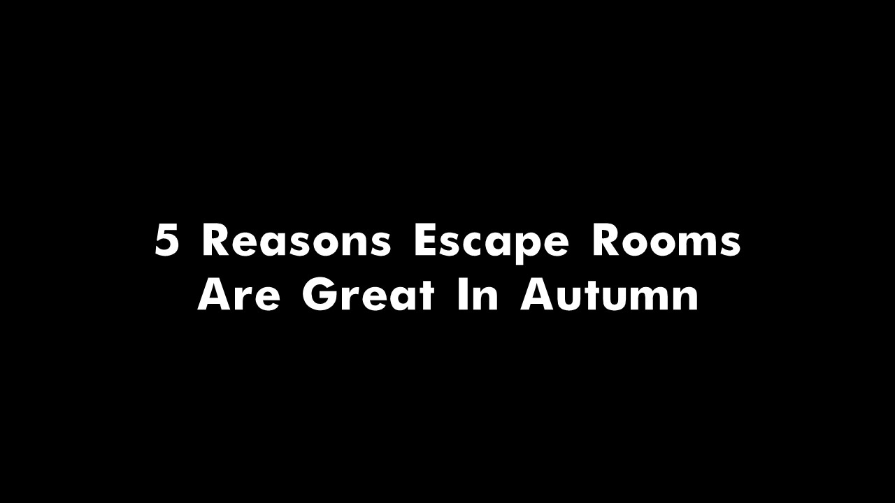5 (of the many) Reasons Why You Should Visit an Escape Room…and