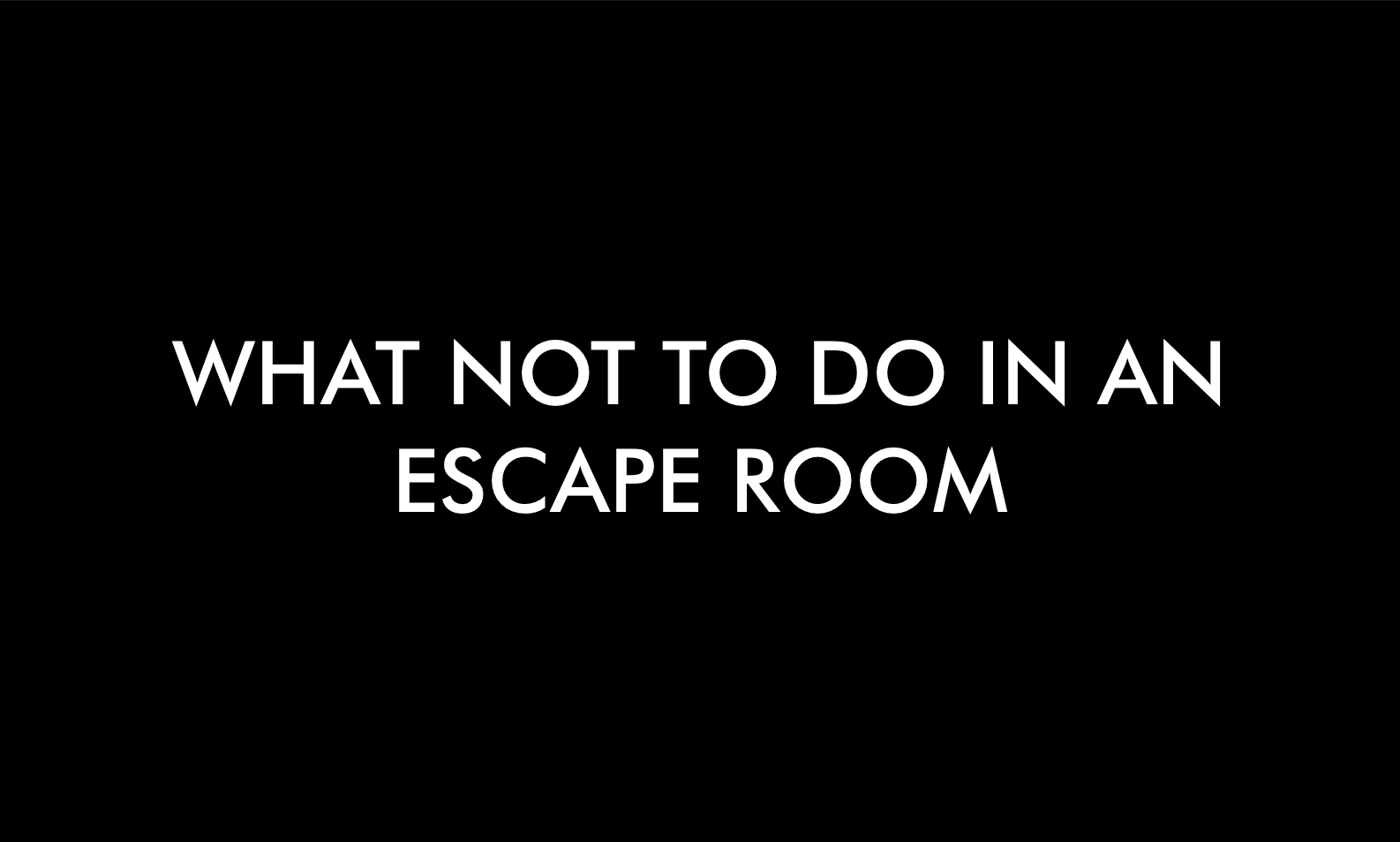 What Not To Do In An Escape Room Escape Room London